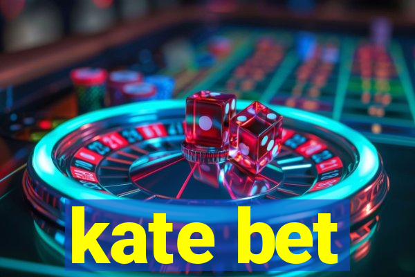 kate bet